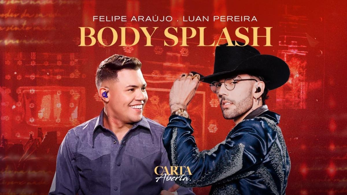 BODY SPLASH | Carta Aberta Vol.1 - Felipe Araújo & ‪Luan Pereira LP‬ - Música e Letra