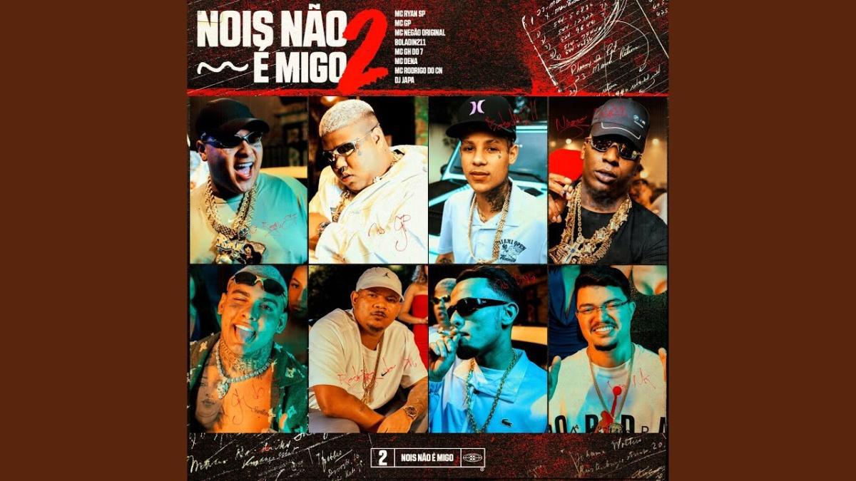 Nois não é Migo 2 - (part. MC Ryan SP, MC Negão Original, MC Boladin 211, MC GH, MC Dena e MC Rodrigo do CN) - Música e Letra