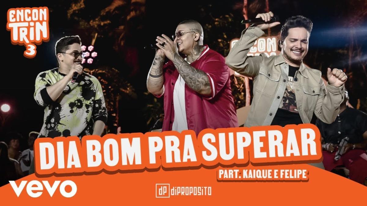 Dia Bom Pra Superar - Di Propósito, Kaique e Felipe - Música e Letra