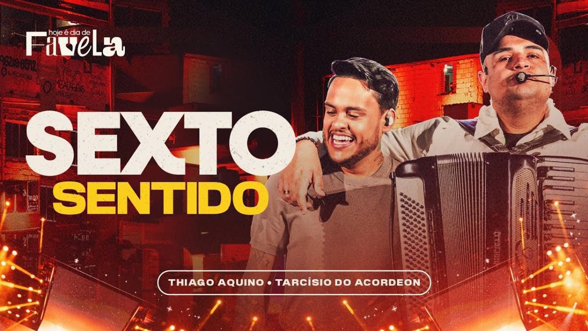 SEXTO SENTIDO - Thiago Aquino, Tarcísio do Acordeon - Música e Letra SEXTO SENTIDO - Thiago Aquino, Tarcísio do Acordeon - Música e Letra