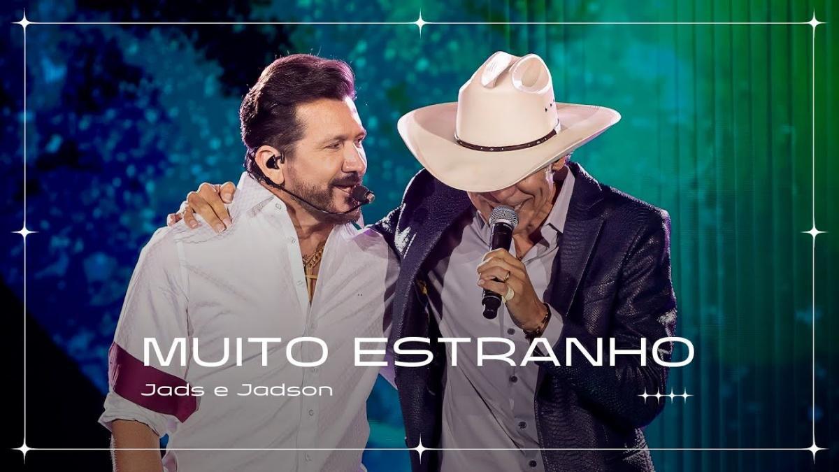 Muito Estranho - Jads e Jadson - Música e Letra Muito Estranho - Jads e Jadson - Música e Letra