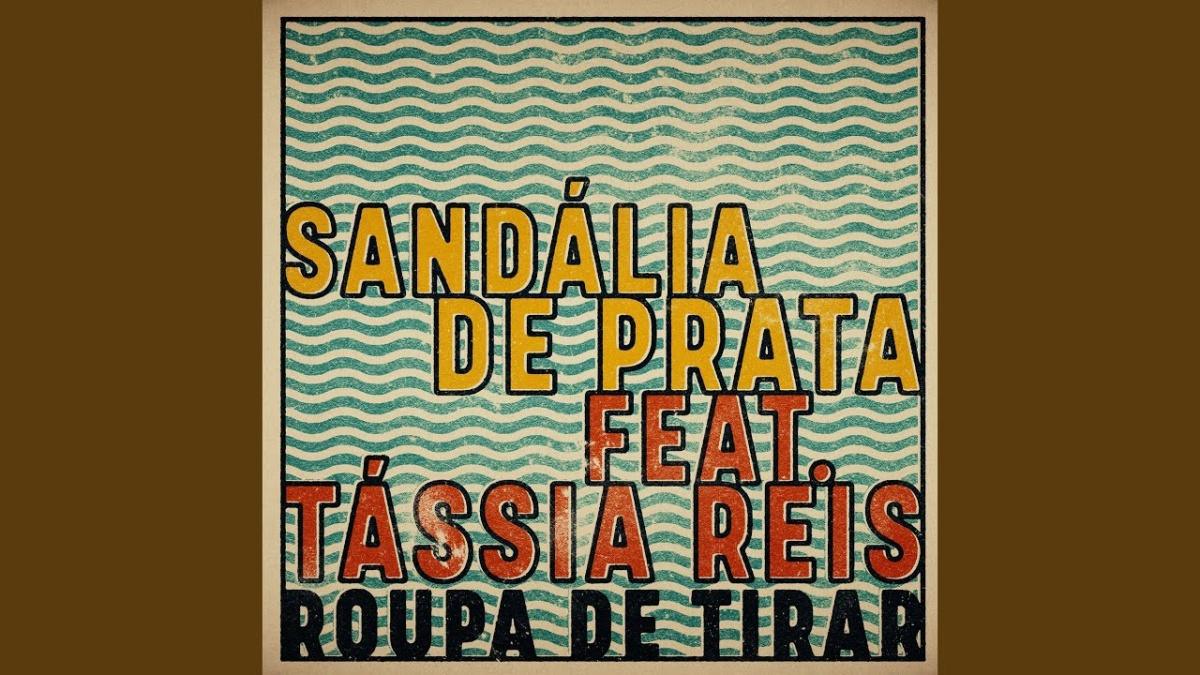 Roupa de Tirar - Sandália de Prata, Tassia Reis - Música e Letra