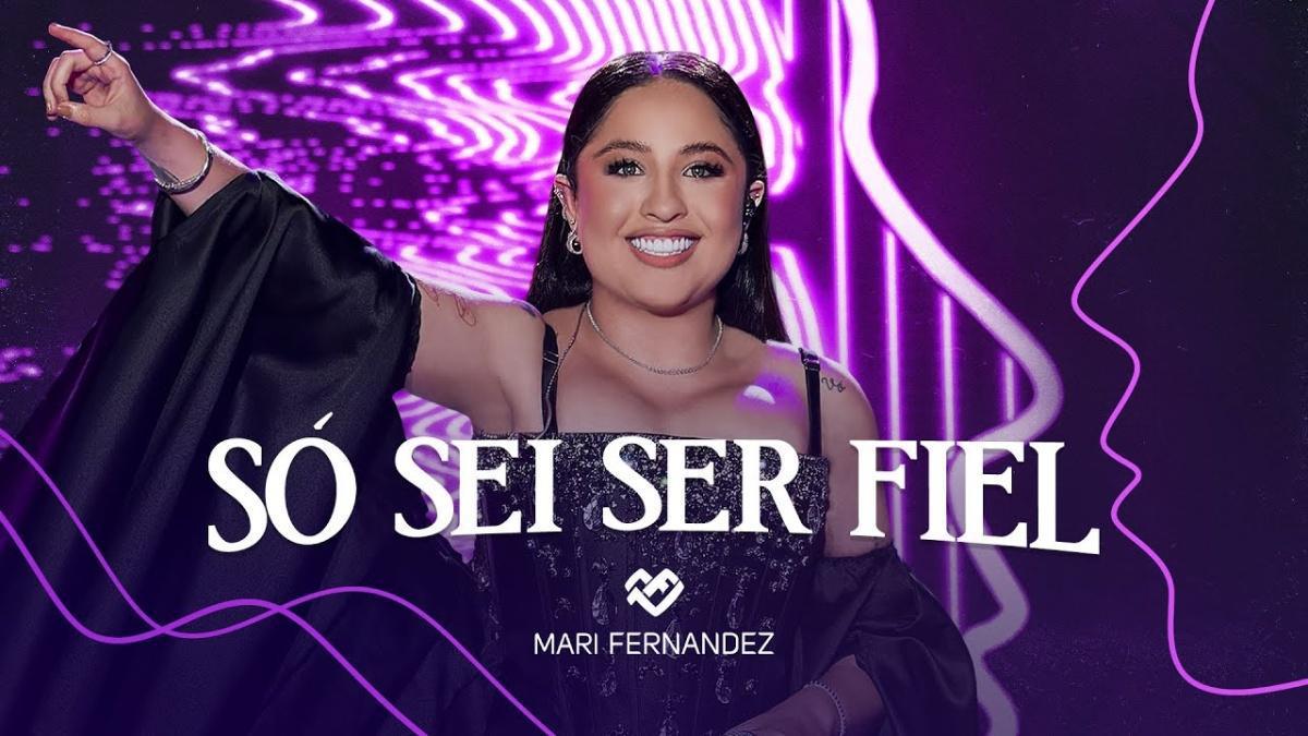 SÓ SEI SER FIEL - Mari Fernandez - Música e Letra