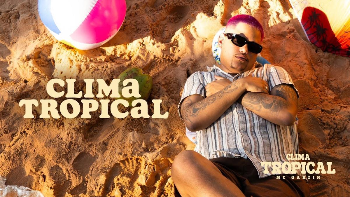 Clima Tropical - MC Gabzin - Música e Letra