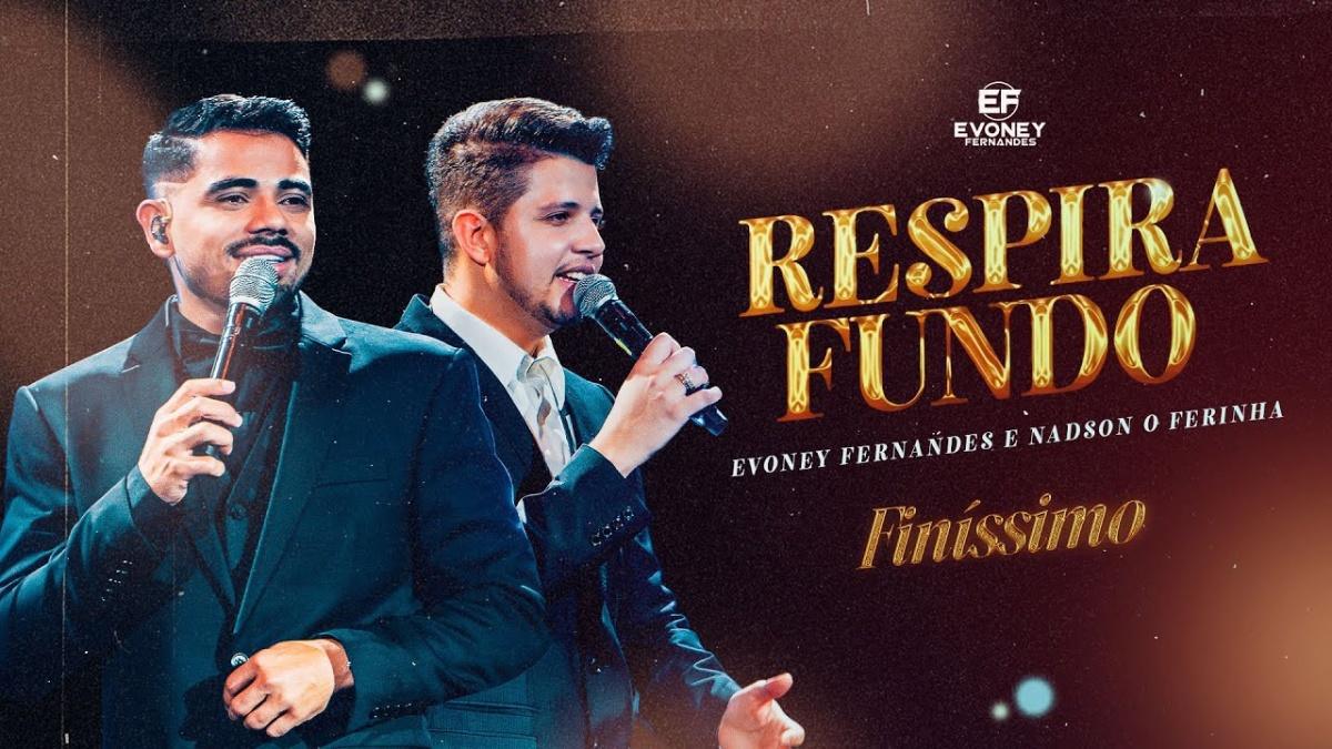 RESPIRA FUNDO - Evoney Fernandes, ‪Nadson O Ferinha - Música e Letra