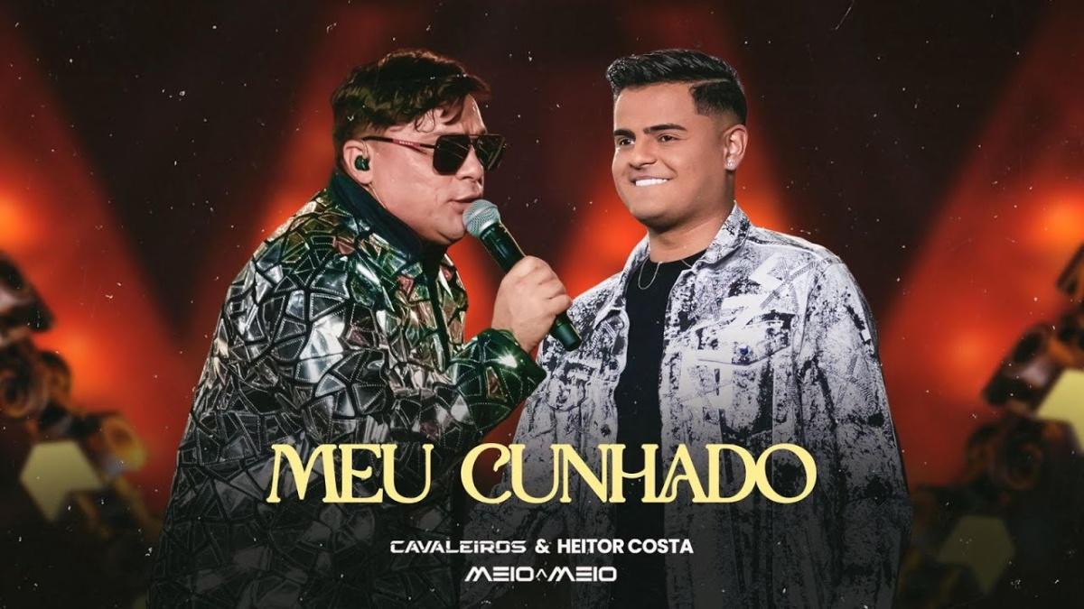 Meu Cunhado - Cavaleiros do Forró e Heitor Costa - Música e Letra