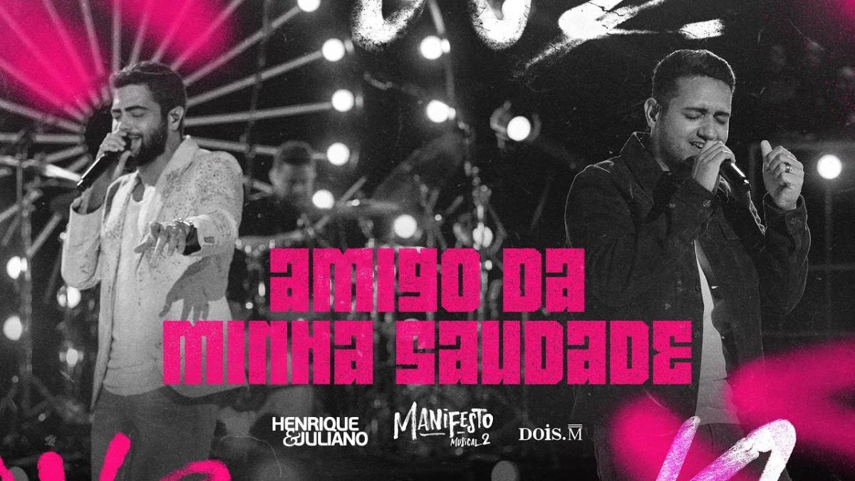 AMIGO DA MINHA SAUDADE - Henrique e Juliano - Música e Letra