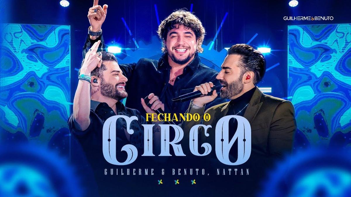 Fechando o Circo - Guilherme e Benuto, NATTAN - Música e Letra