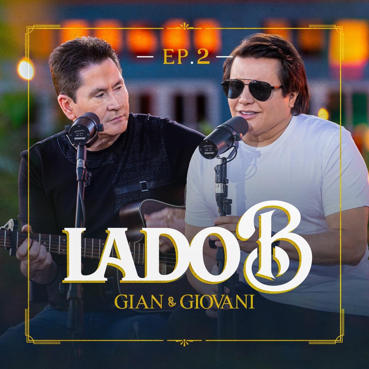 Gian & Giovani apresentam o EP02 do projeto “Lado B” Gian & Giovani apresentam o EP02 do projeto “Lado B”