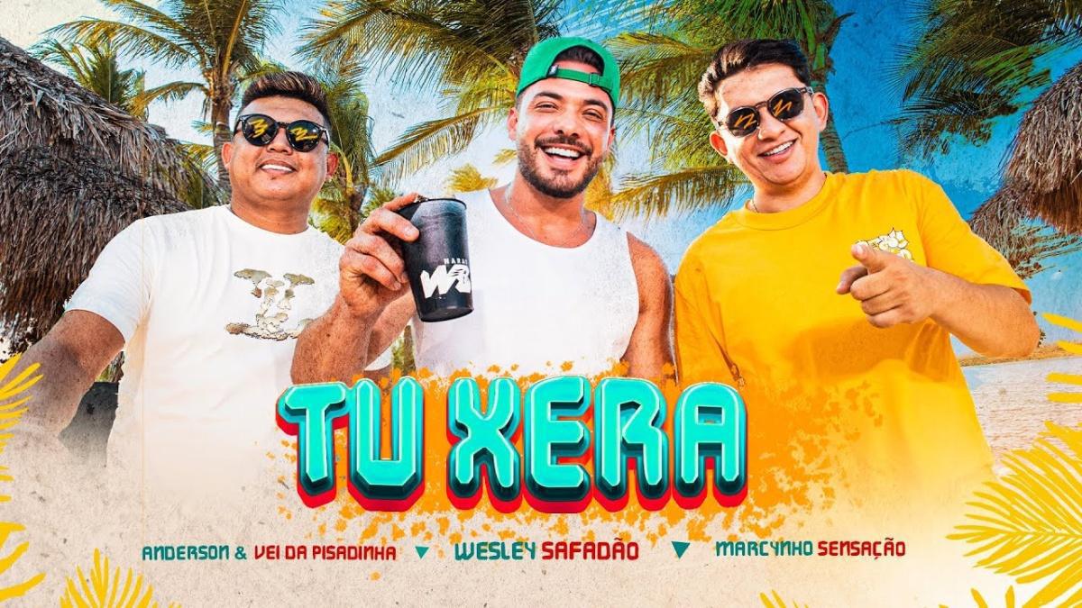 Tu Xera - Wesley Safadão, Anderson & Vei da Pisadinha e Marcynho Sensação - Música e Letra Tu Xera - Wesley Safadão, Anderson & Vei da Pisadinha e Marcynho Sensação - Música e Letra