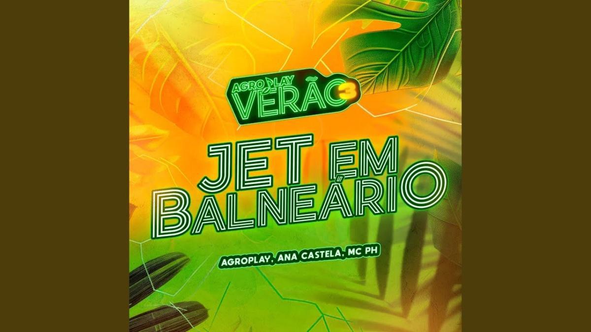 Jet em Balneário - AgroPlay, Ana Castela, MC PH - Música e Letra