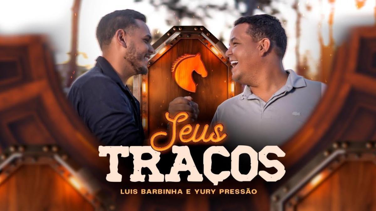 Seus Traços - Luis Barbinha e Yury Pressão - Música e Letra