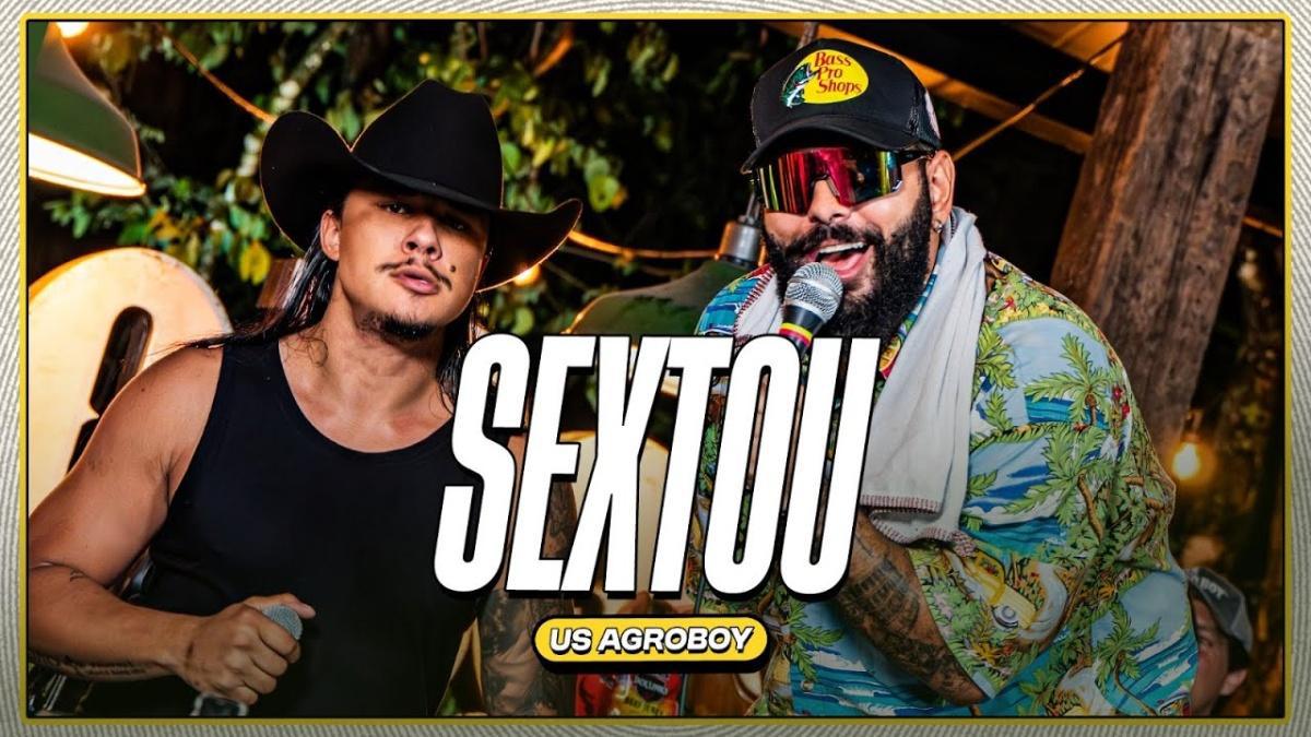 Sextou - Us Agroboy - Música e Letra