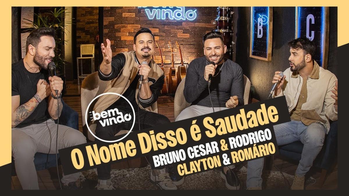 O Nome Disso É Saudade - Bruno Cesar e Rodrigo, Clayton & Romário - Música e Letra