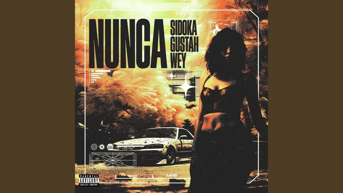 Nunca - Gustah, Sidoka, WEY - Música e Letra