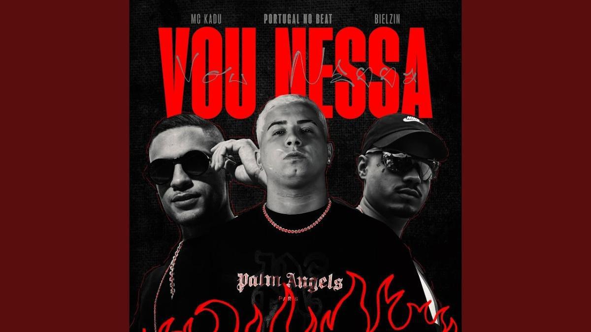 Vou Nessa - Portugal No Beat, Bielzin, Mc Kadu - Música e Letra