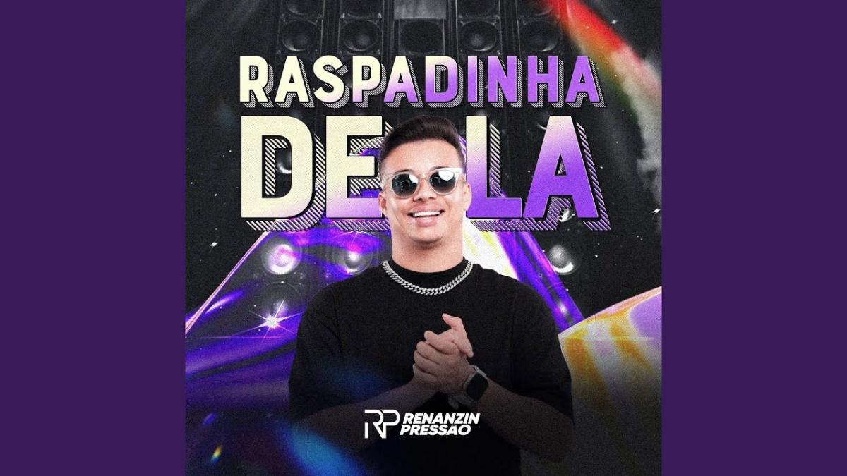 Raspadinha Dela - Renanzin Pressão - Música e Letra