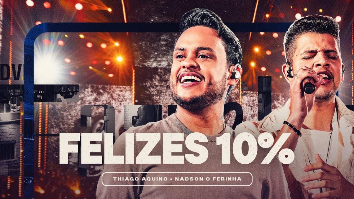 FELIZES 10% - Thiago Aquino, Nadson O Ferinha - Música e Letra FELIZES 10% - Thiago Aquino, Nadson O Ferinha - Música e Letra