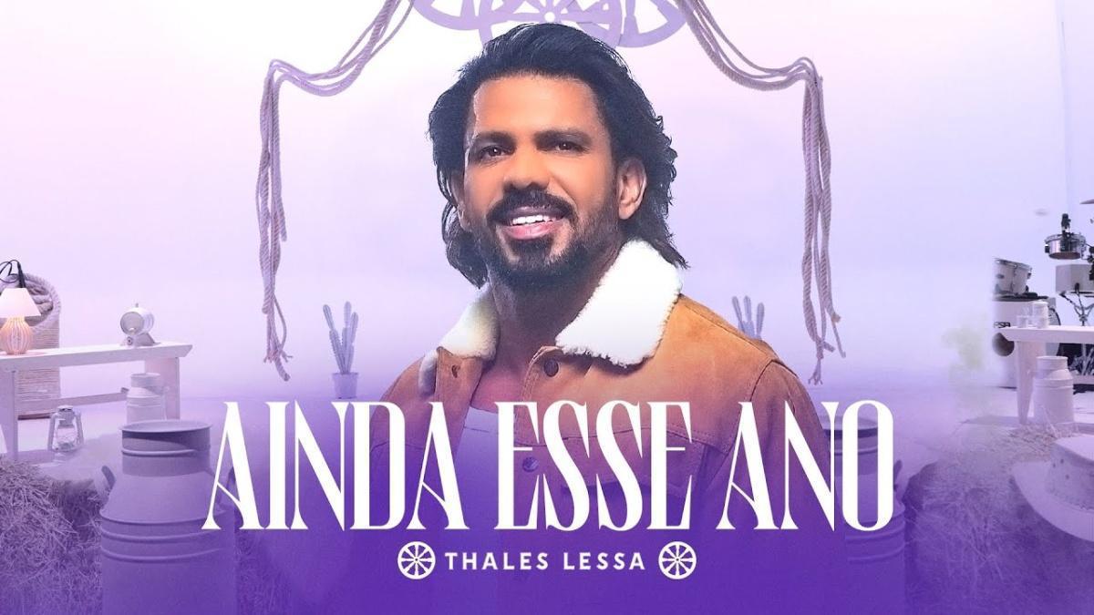 Ainda Esse Ano - Thales Lessa - Música e Letra Ainda Esse Ano - Thales Lessa - Música e Letra