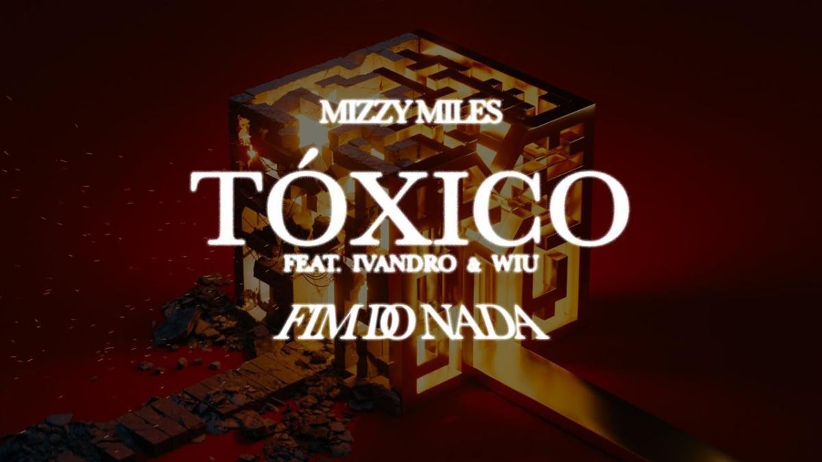 Tóxico - Mizzy Mile, Ivandro & WIU - Música e Letra