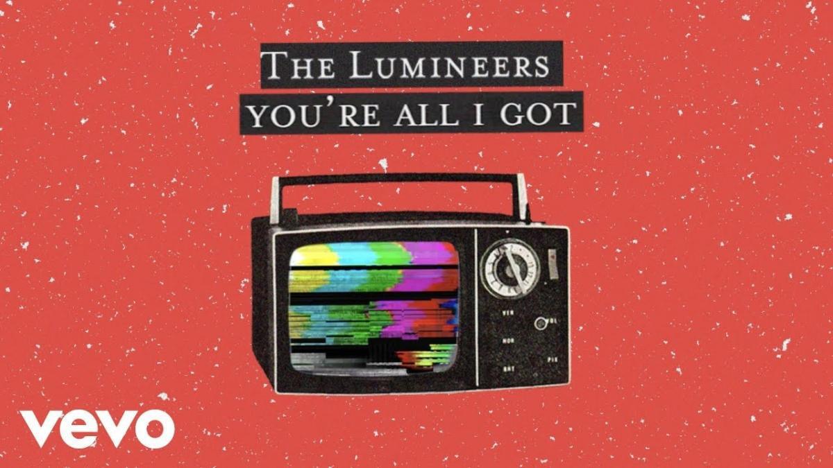 You're All I Got - The Lumineers - Música, Letra e Tradução You're All I Got - The Lumineers - Música, Letra e Tradução
