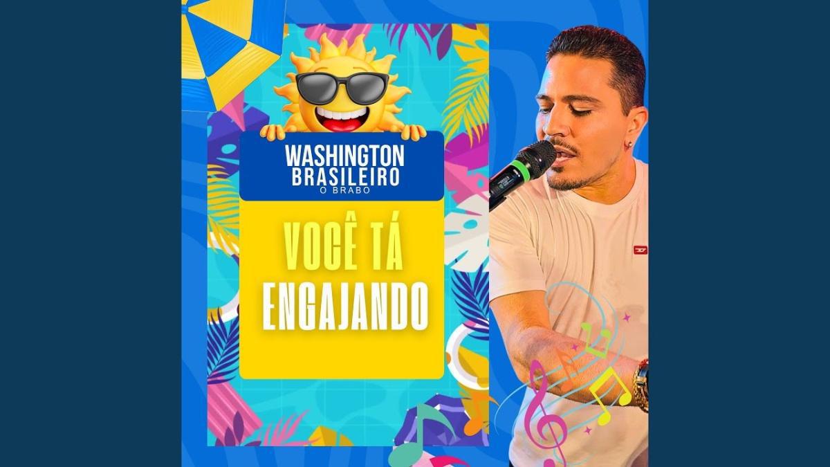 Você Tá Engajando - Washington Brasileiro - Música e Letra