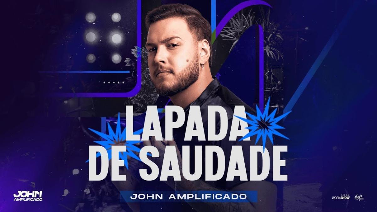 LAPADA DE SAUDADE - John Amplificado - Música e Letra LAPADA DE SAUDADE - John Amplificado - Música e Letra