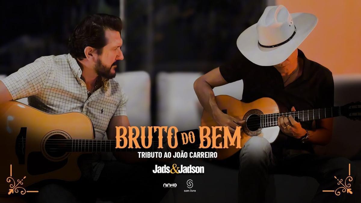 Bruto do Bem "Tributo ao João Carreiro" - Jads e Jadson - Música e Letra Bruto do Bem "Tributo ao João Carreiro" - Jads e Jadson - Música e Letra