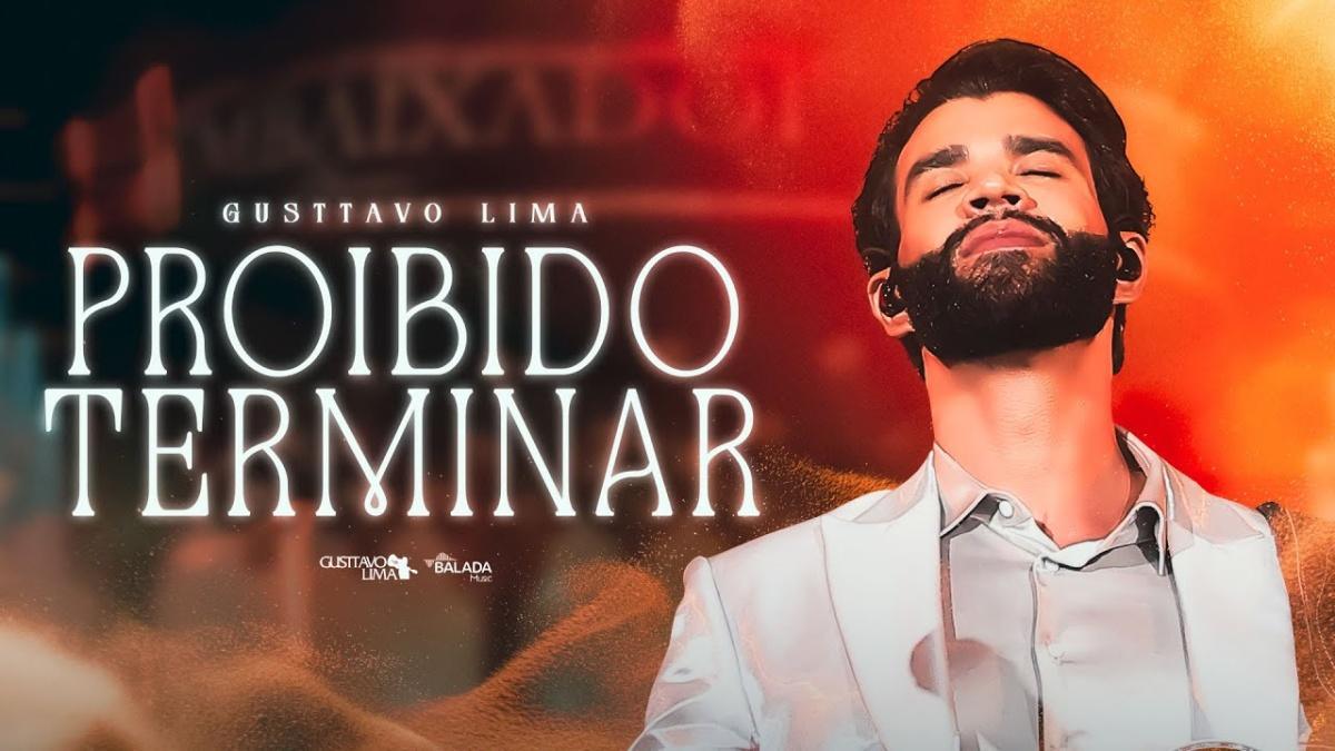 Proibido Terminar - Gusttavo Lima - Música e Letra