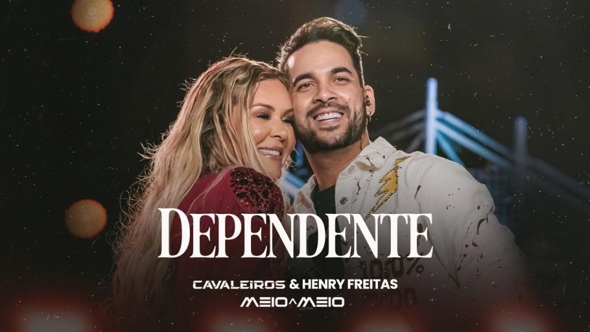 Dependente - Cavaleiros do Forró e Henry Freitas - Música e Letra