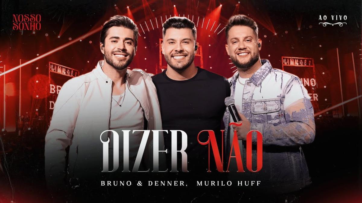 Dizer Não - Bruno e Denner, Murilo Huff - Música e Letra