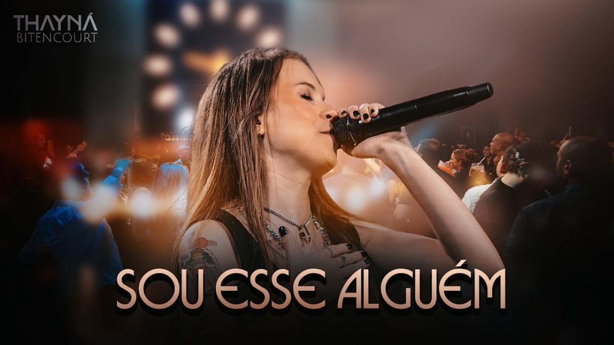 Sou Esse Alguém - Thayna Bitencourt - Música e Letra Sou Esse Alguém - Thayna Bitencourt - Música e Letra