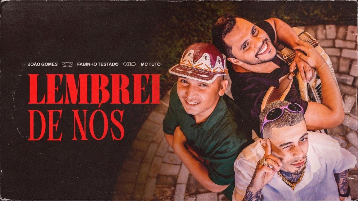 LEMBREI DE NÓS - João Gomes, ‪Fabinho Testado‬ e ‪MC Tuto - Música e Letra