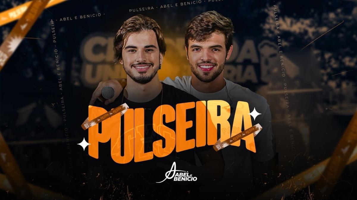 Pulseira - Abel e Benicio, Open Mé - Música e Letra Pulseira - Abel e Benicio, Open Mé - Música e Letra