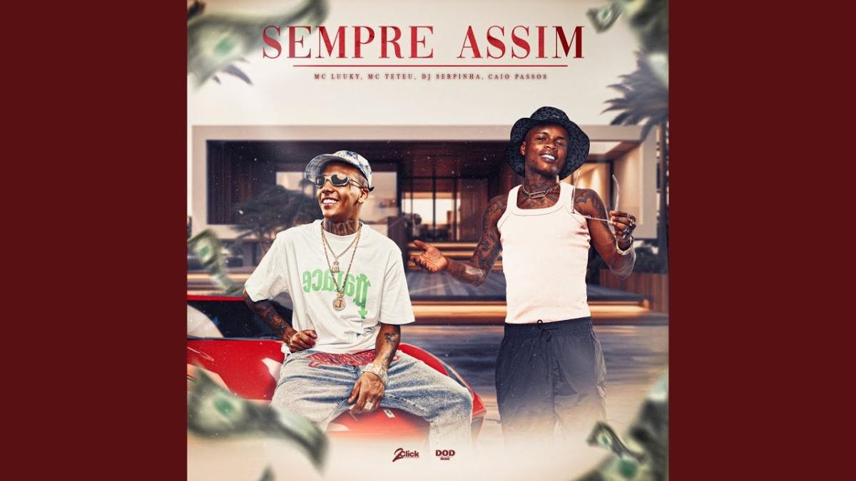 Sempre Assim - MC LUUKY, MC Teteu - Música e Letra