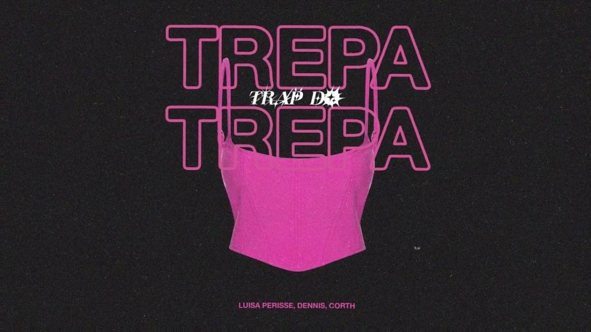 Trap do Trepa Trepa - Luisa Perisse, DENNIS e Corth - Música e Letra