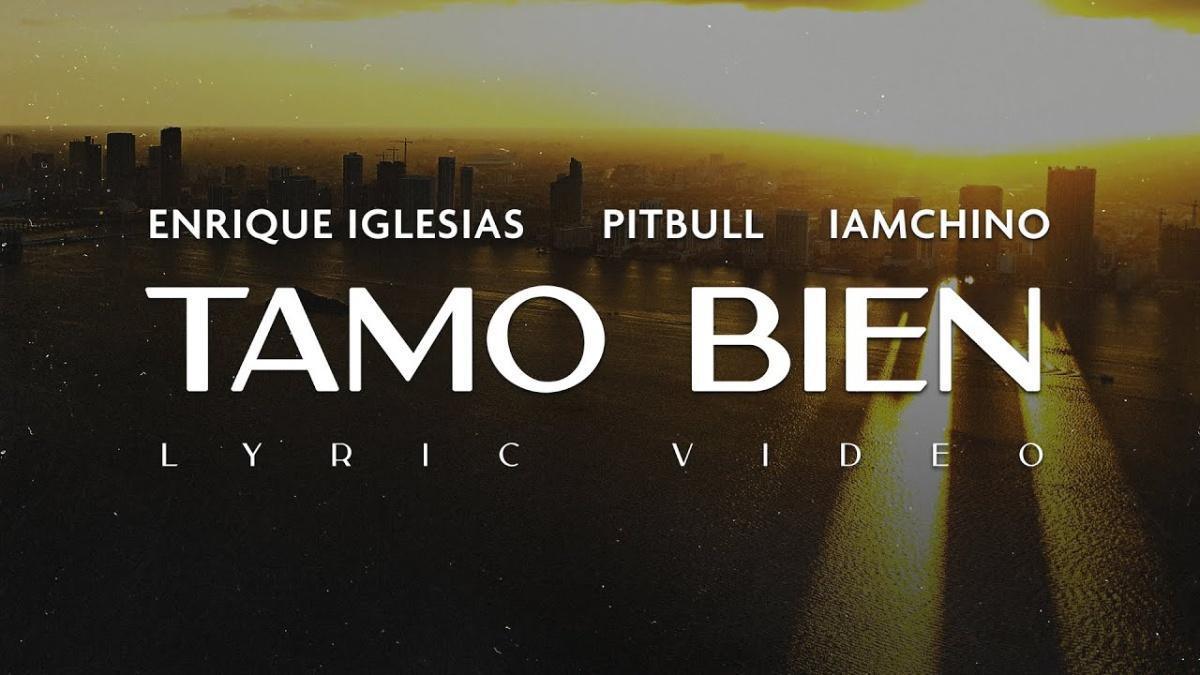 Tamo Bien - Enrique Iglesias, Pitbull, IAmChino - Música, Letra e Tradução
