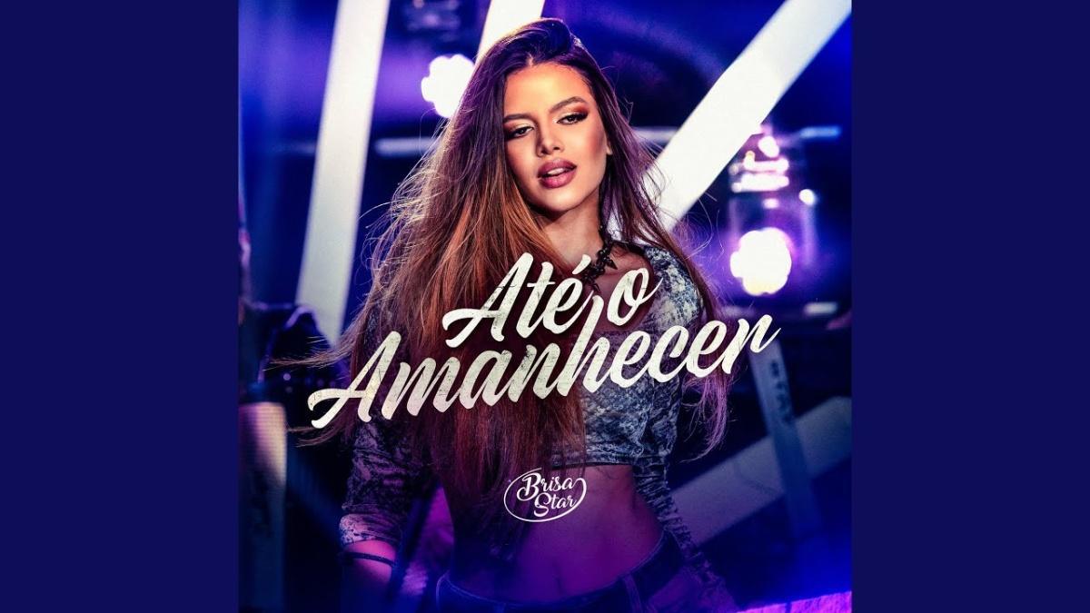 Até o Amanhecer - Brisa Star - Música e Letra