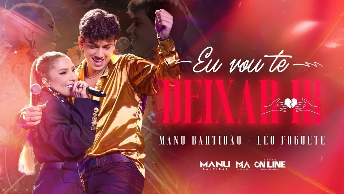 Eu Vou Te Deixar Ir - Manu Bahtidão, ‪Léo Foguete - Música e Letra