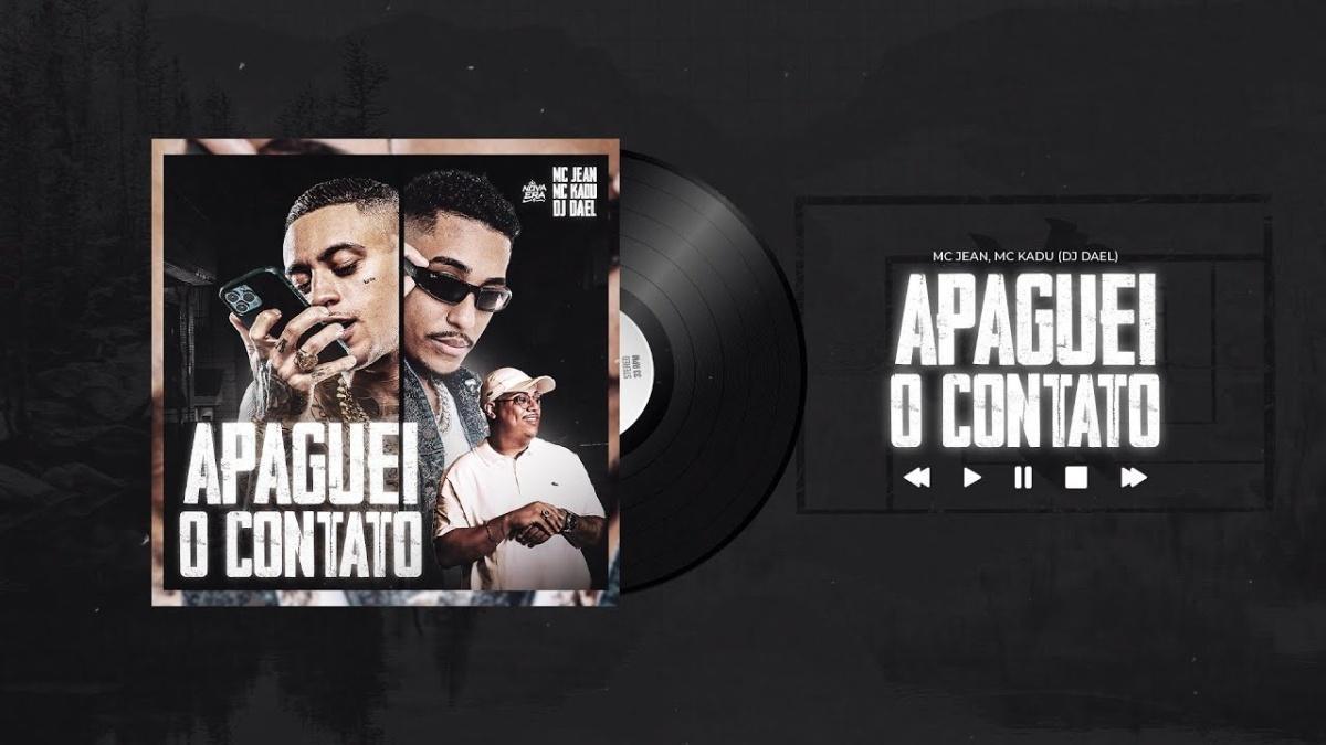 APAGUEI O CONTATO - MC Kadu e MC Jean - Música e Letra