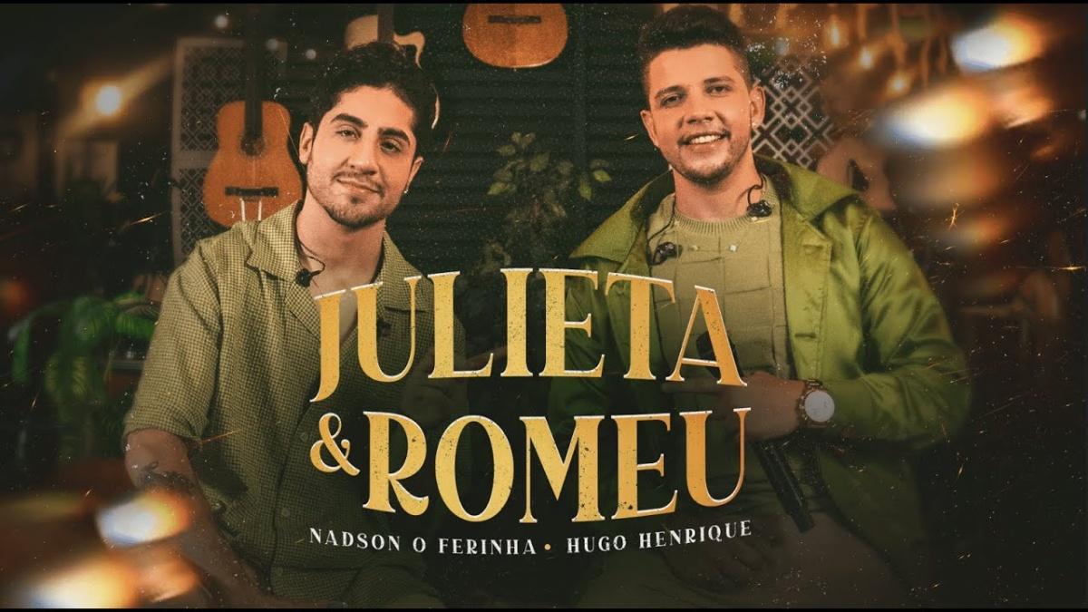 Julieta e Romeu - Nadson O Ferinha, ‪Hugo Henrique‬ - Música e Letra