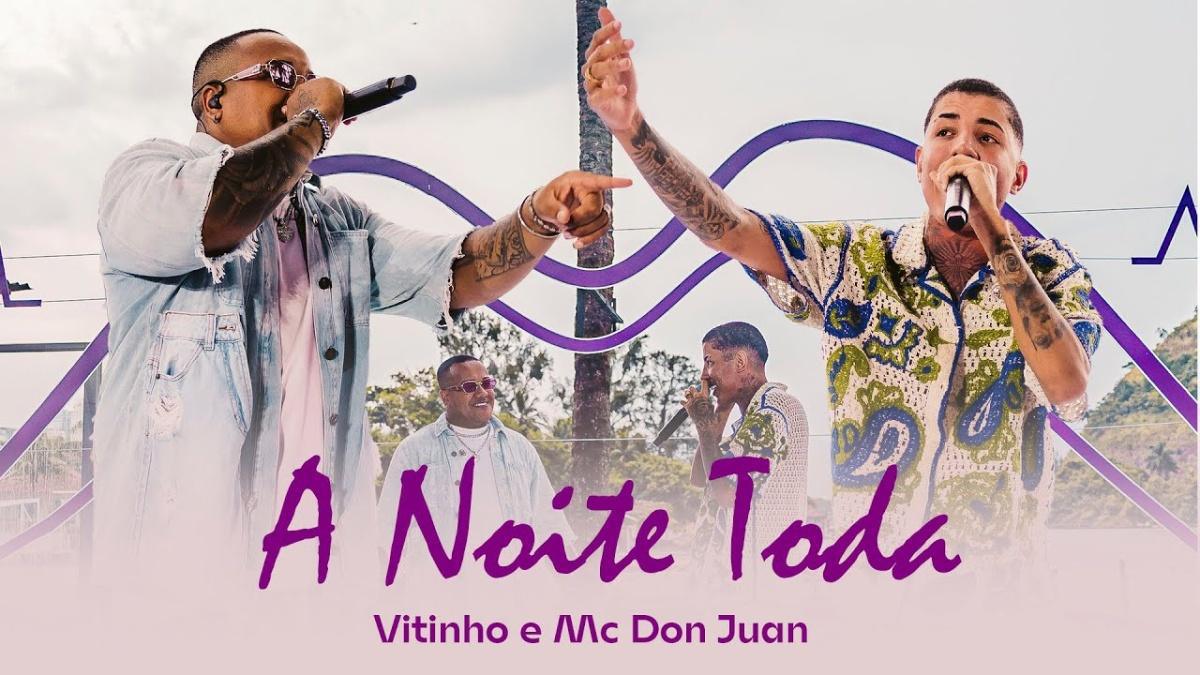 A Noite Toda - VITINHO, MC Don Juan - Música e Letra