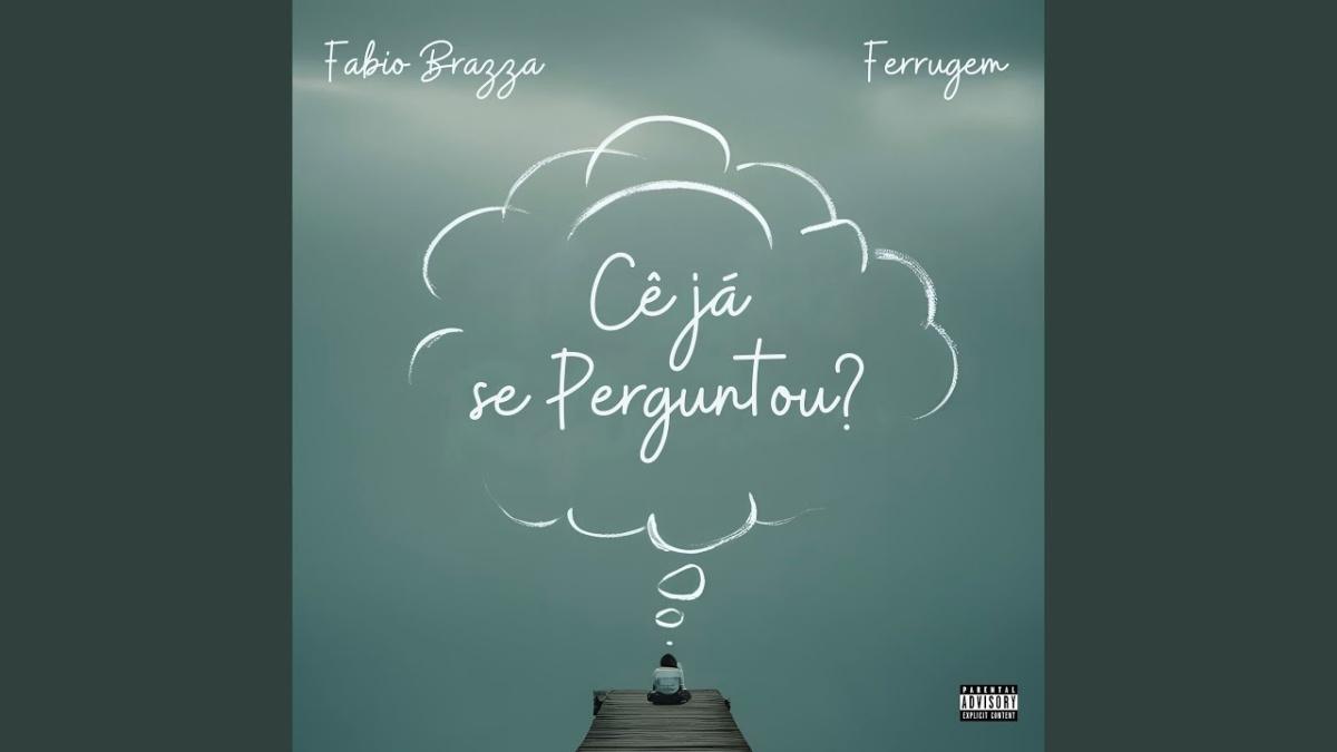 Cê Já Se Perguntou - Fabio Brazza, Ferrugem - Música e Letra