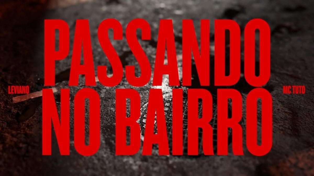 Passando no Bairro - Leviano, Mc Tuto - Música e Letra