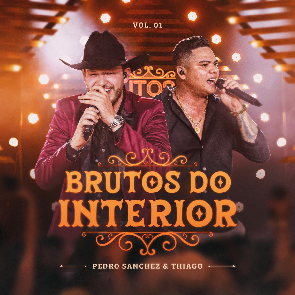 Pedro Sanchez e Thiago apresentam o álbum "Os Brutos do Interior, Vol. 1"