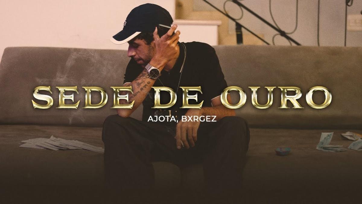 SEDE DE OURO - Ajota, Prod. Bxrgez - Música e Letra