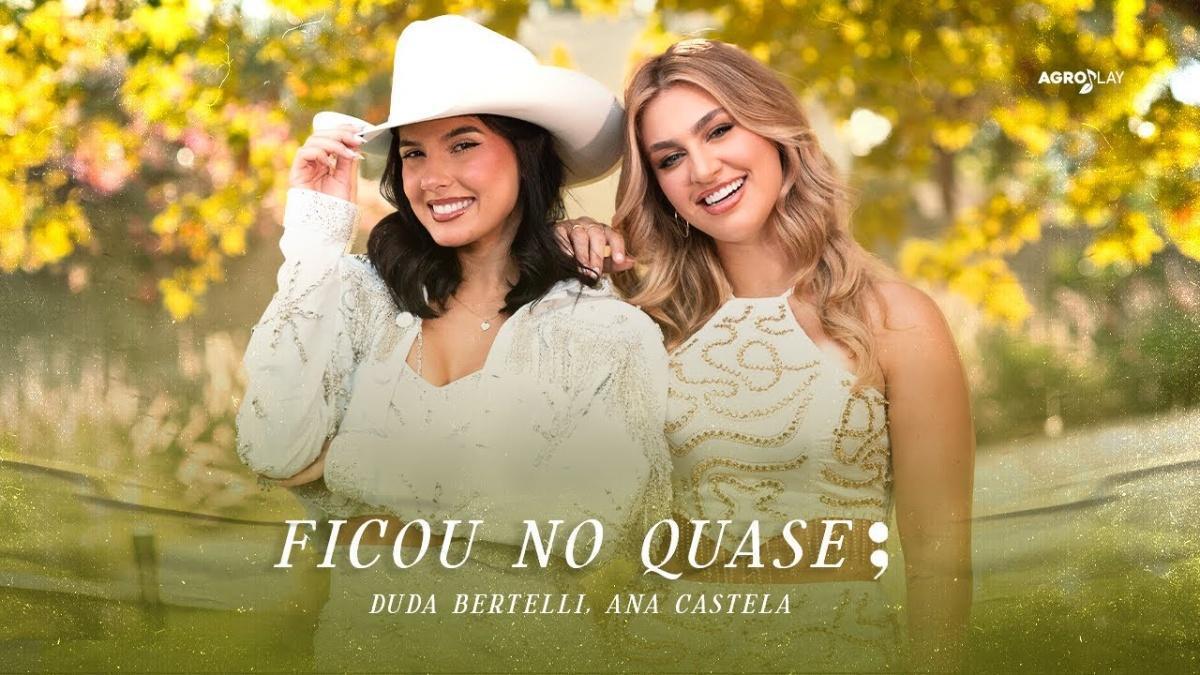 Ficou No Quase - Duda Bertelli, Ana Castela - Música e Letra