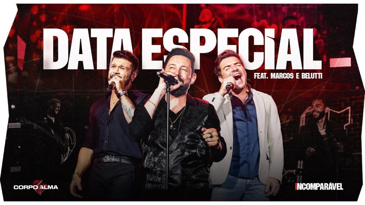 Data Especial - Corpo e Alma e Marcos e Belutti - Música e Letra