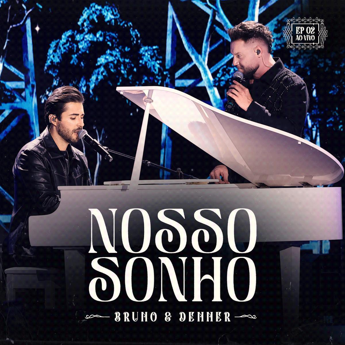 "Nosso Sonho": Bruno e Denner lançam segunda parte do projeto "Nosso Sonho": Bruno e Denner lançam segunda parte do projeto