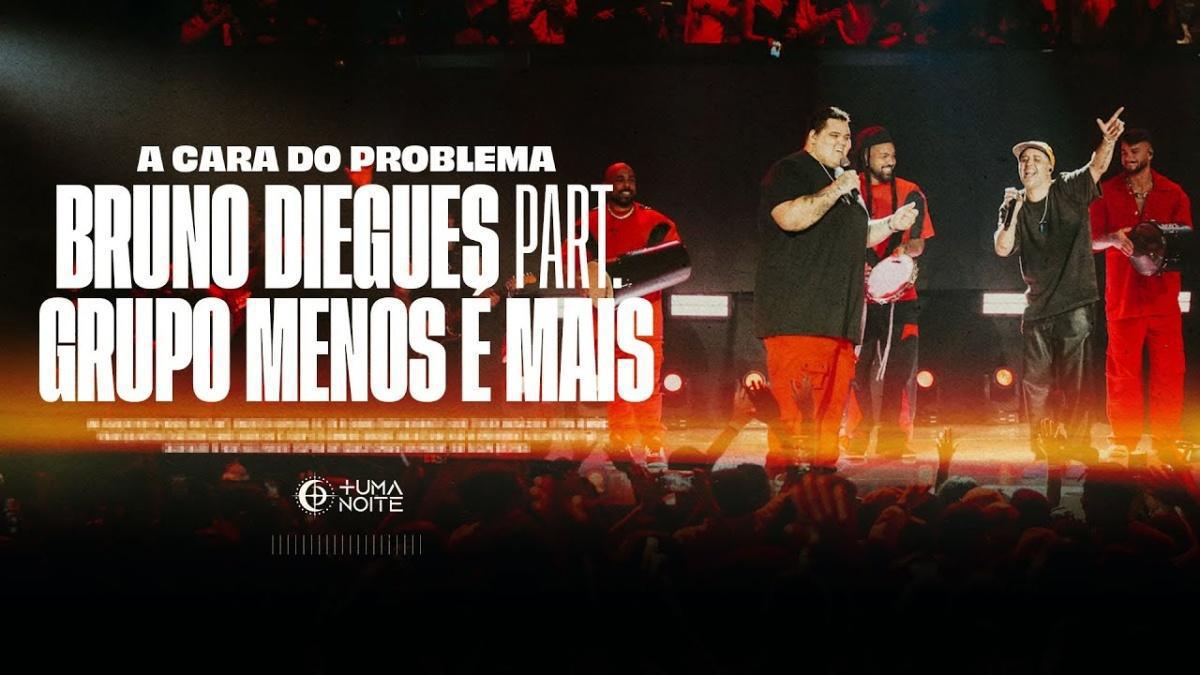 A Cara do Problema - Bruno Diegues part. Menos é Mais - Música e Letra